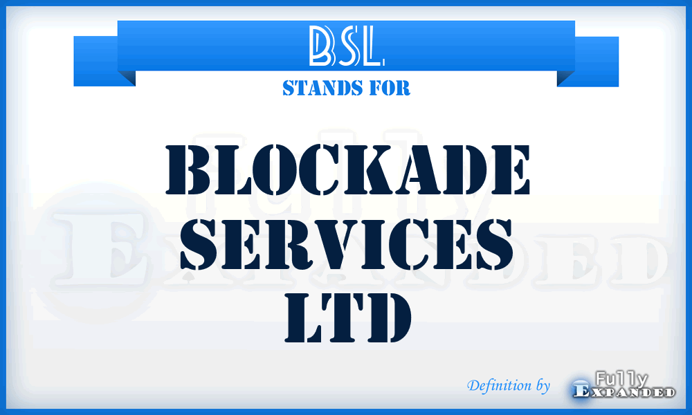 BSL - Blockade Services Ltd