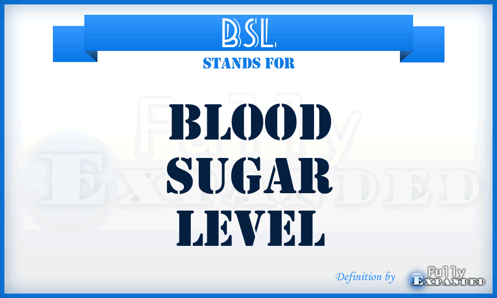BSL - Blood Sugar Level