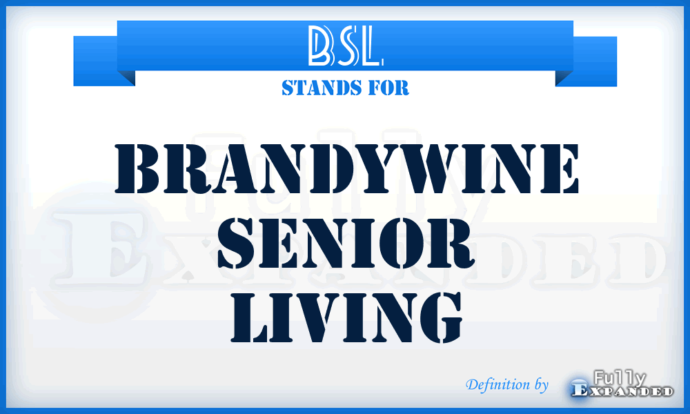 BSL - Brandywine Senior Living