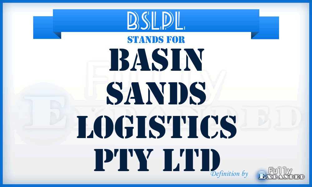 BSLPL - Basin Sands Logistics Pty Ltd