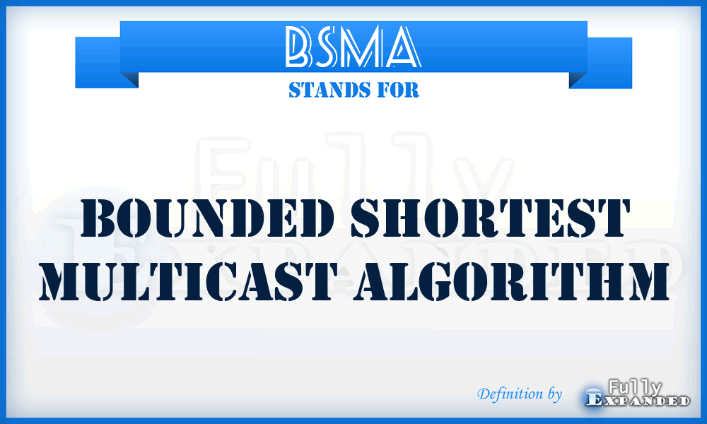 BSMA - Bounded Shortest Multicast Algorithm