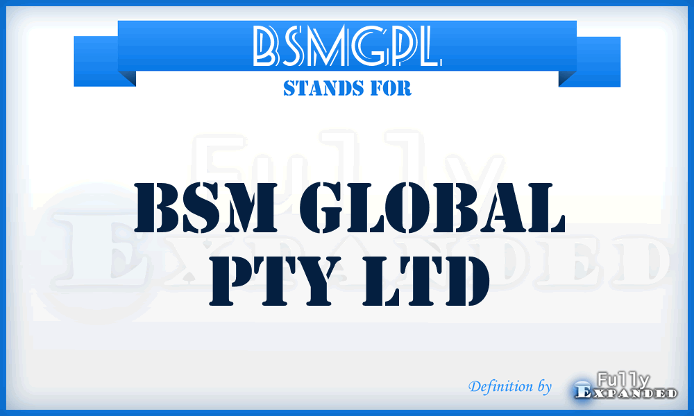 BSMGPL - BSM Global Pty Ltd