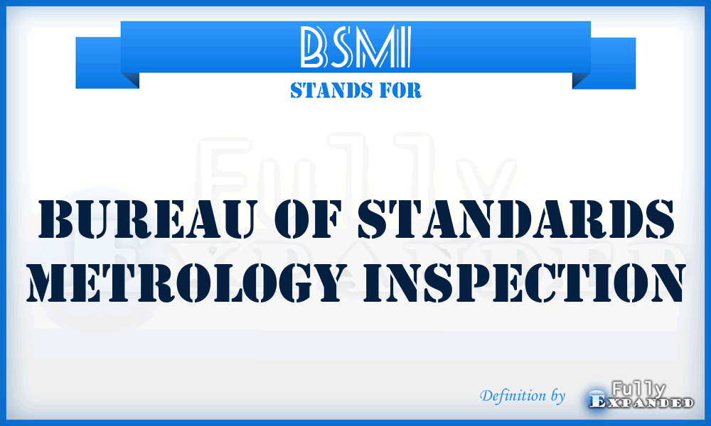 BSMI - Bureau Of Standards Metrology Inspection