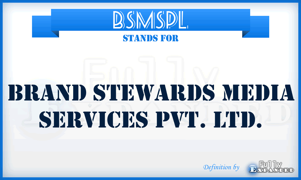 BSMSPL - Brand Stewards Media Services Pvt. Ltd.