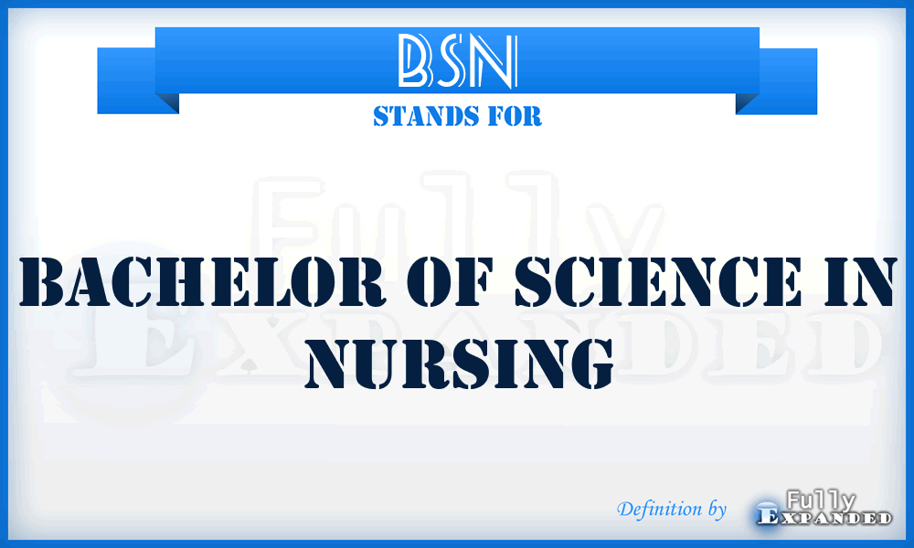 BSN - Bachelor of Science in Nursing