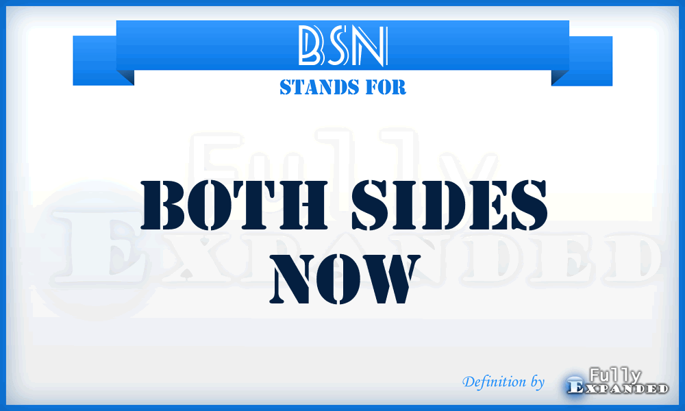 BSN - Both Sides Now