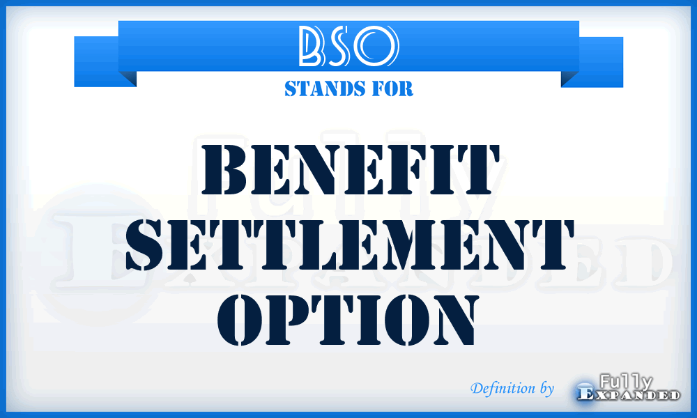 BSO - Benefit Settlement Option