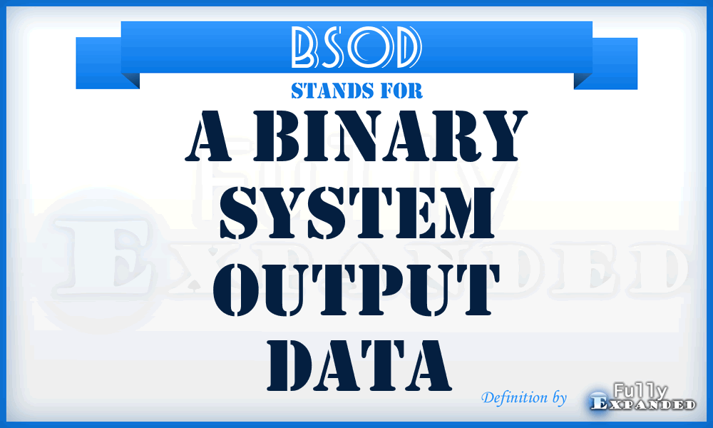 BSOD - A Binary System Output Data