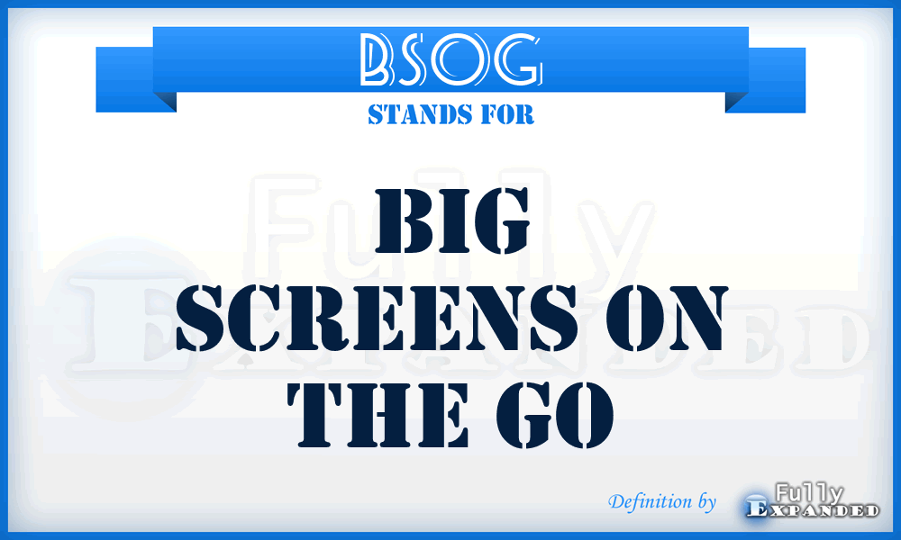 BSOG - Big Screens On the Go