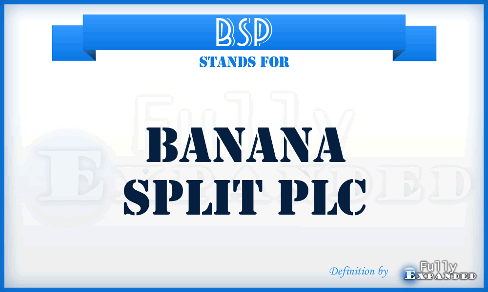 BSP - Banana Split PLC
