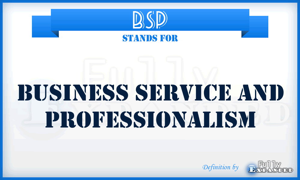 BSP - Business Service And Professionalism