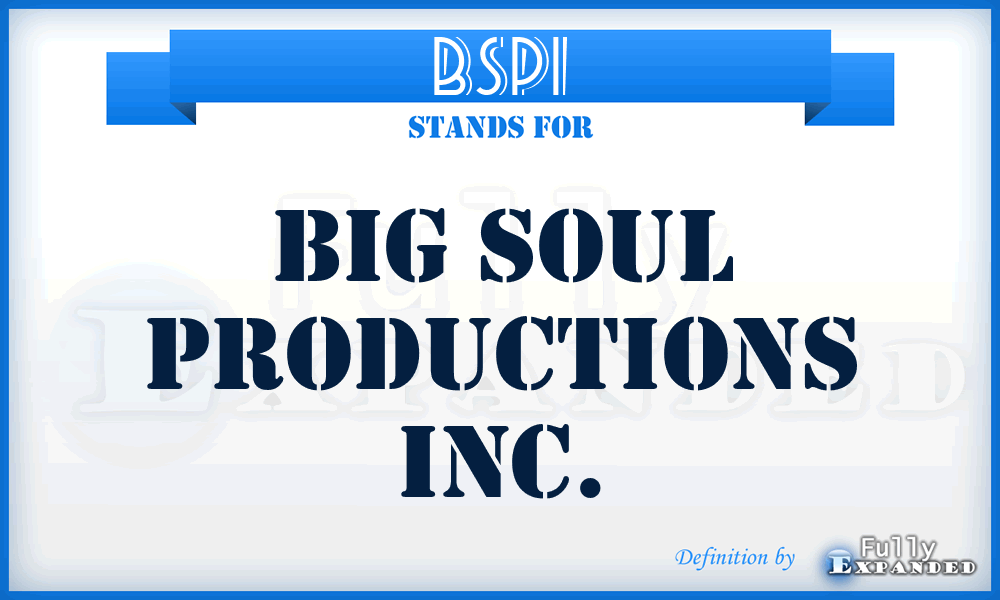 BSPI - Big Soul Productions Inc.