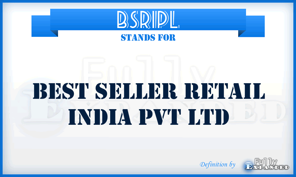 BSRIPL - Best Seller Retail India Pvt Ltd