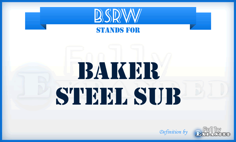 BSRW - Baker Steel Sub