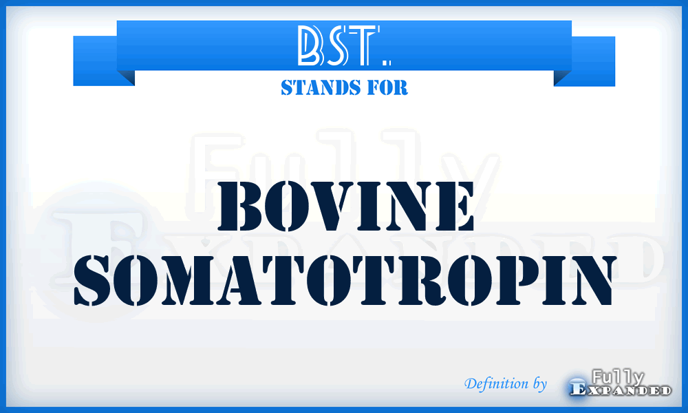 BST. - Bovine SomatoTropin