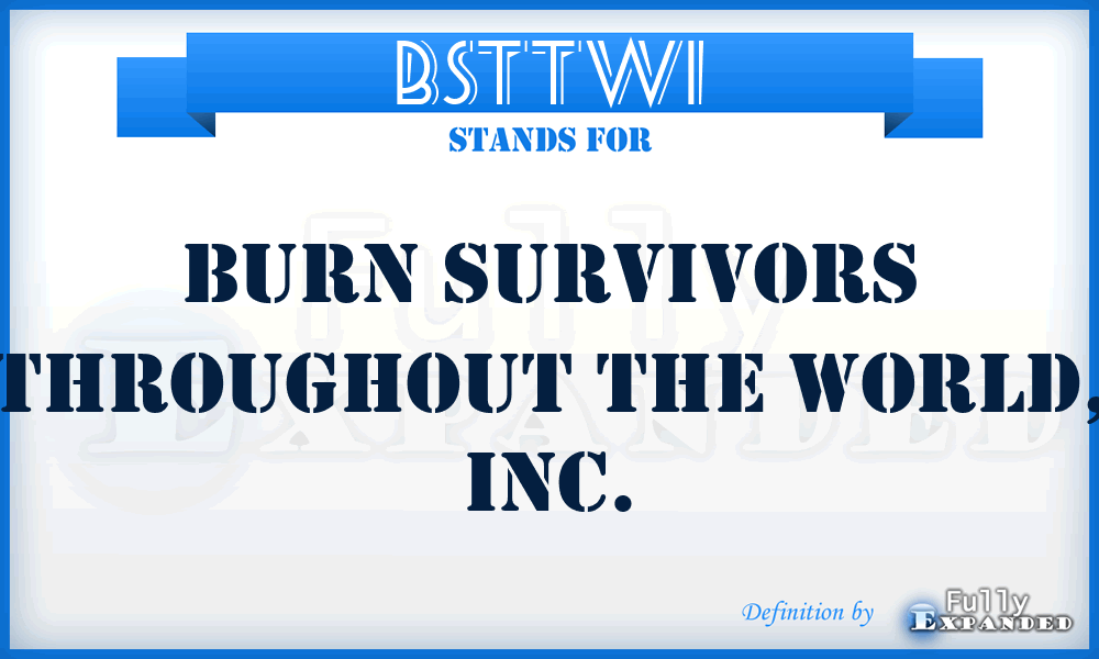 BSTTWI - Burn Survivors Throughout The World, Inc.