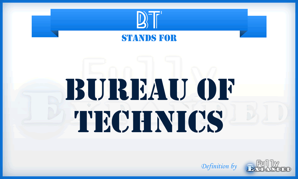 BT - Bureau of Technics