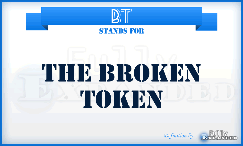 BT - The Broken Token