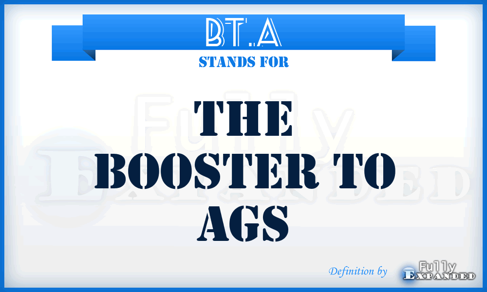 BT.A - The Booster To Ags