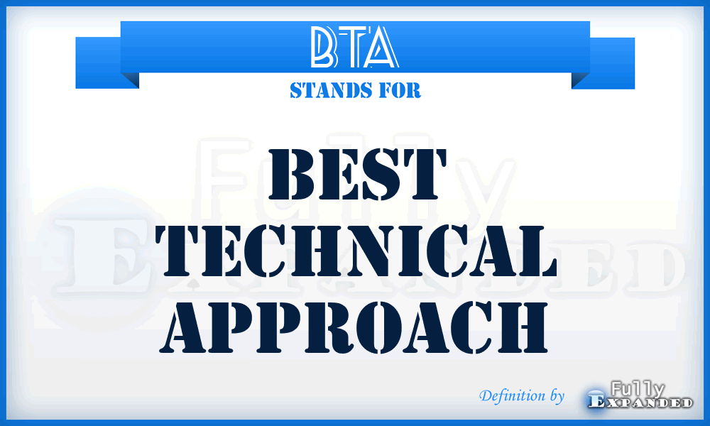 BTA - best technical approach