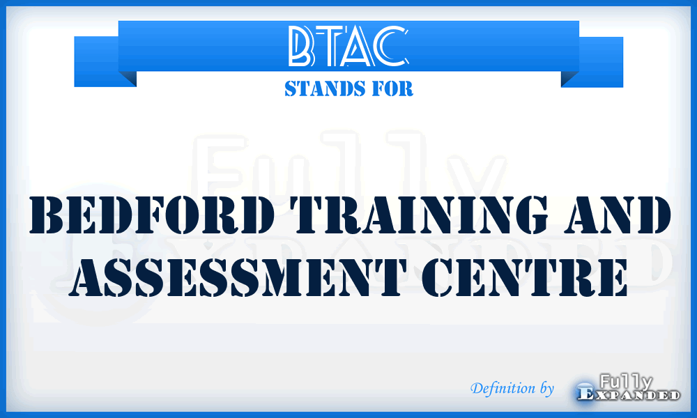 BTAC - Bedford Training and Assessment Centre