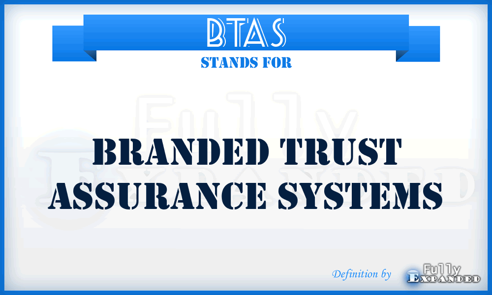 BTAS - Branded Trust Assurance Systems
