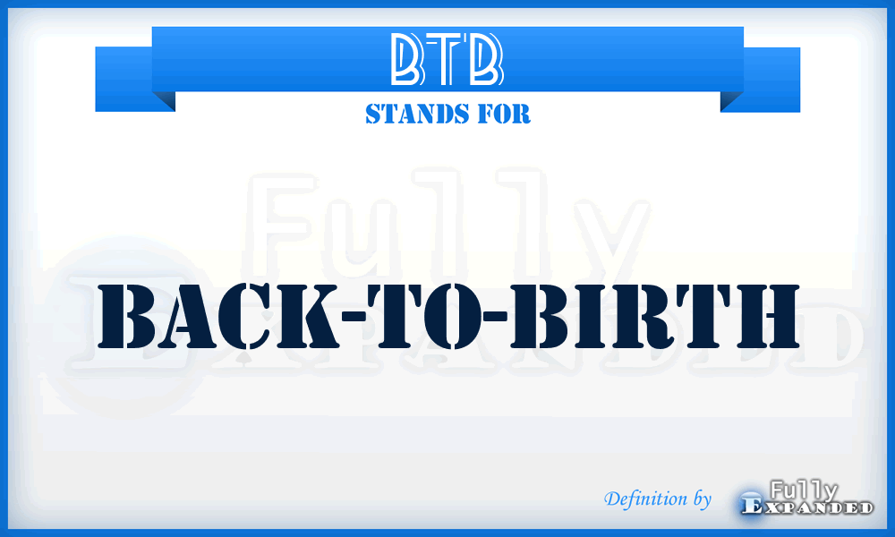 BTB - Back-To-Birth