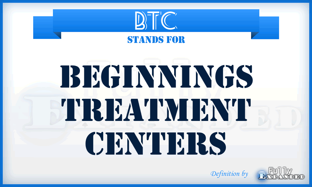 BTC - Beginnings Treatment Centers