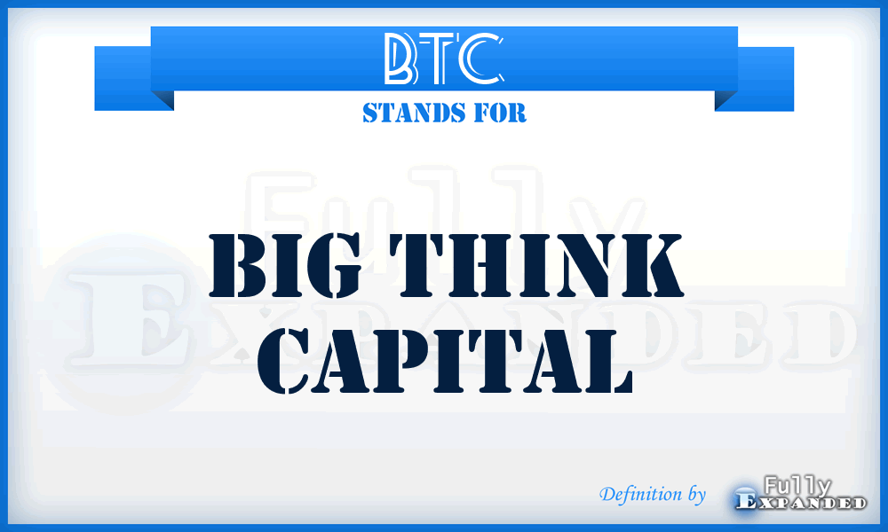 BTC - Big Think Capital