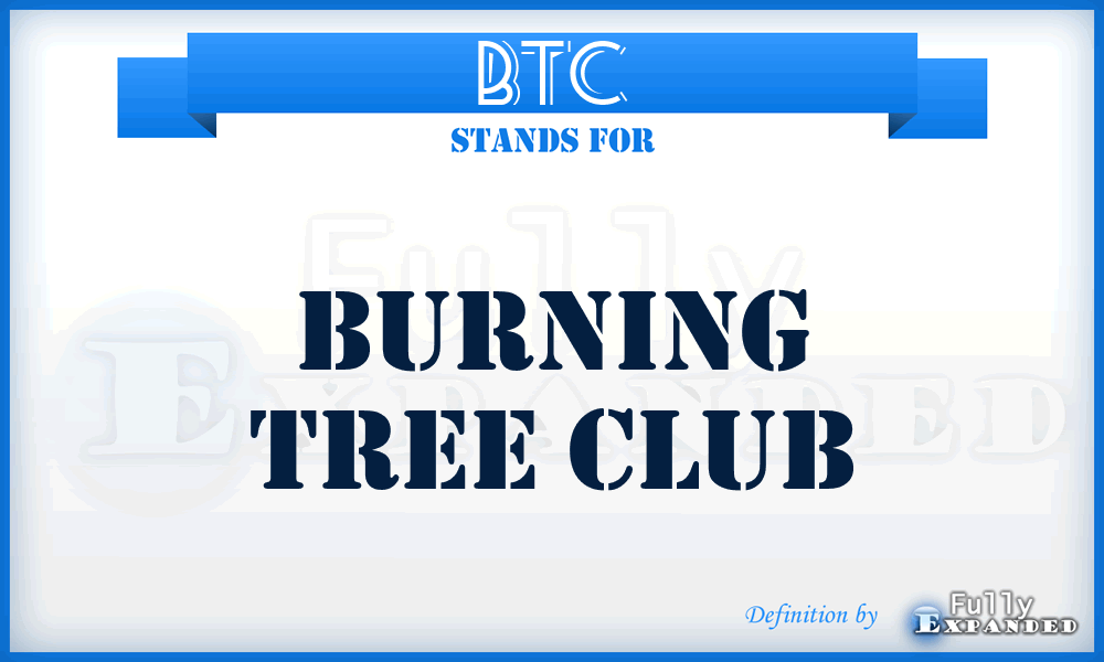 BTC - Burning Tree Club