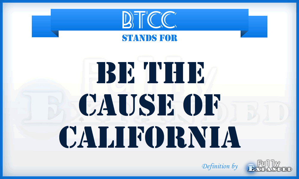 BTCC - Be The Cause of California