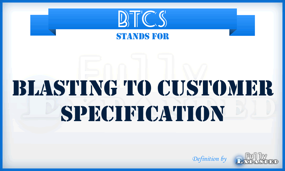 BTCS - Blasting To Customer Specification