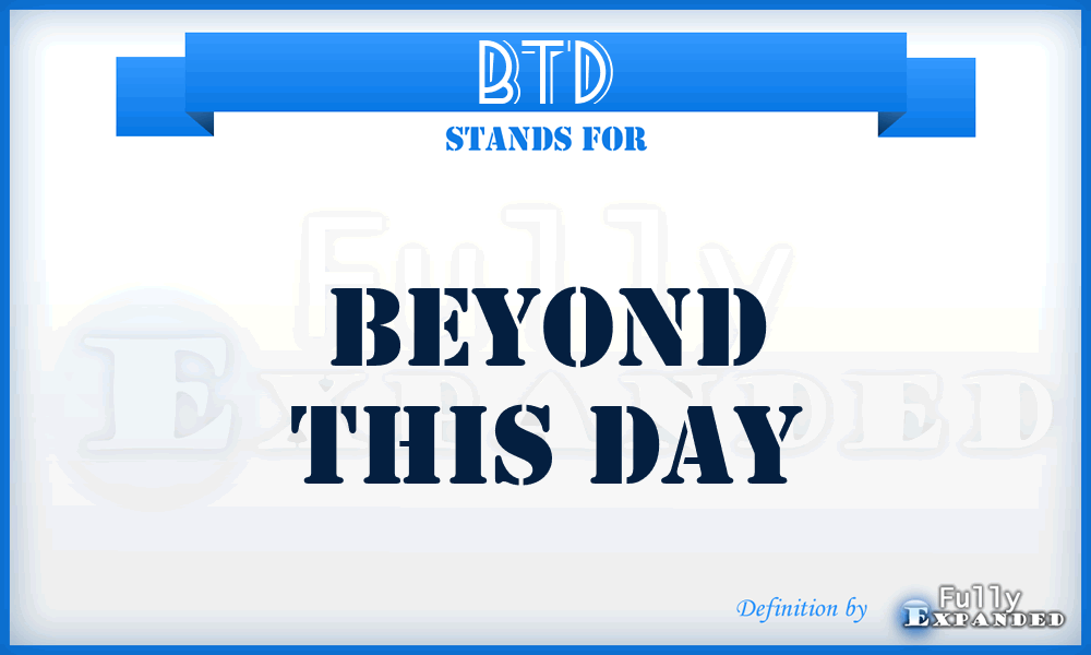 BTD - Beyond This Day