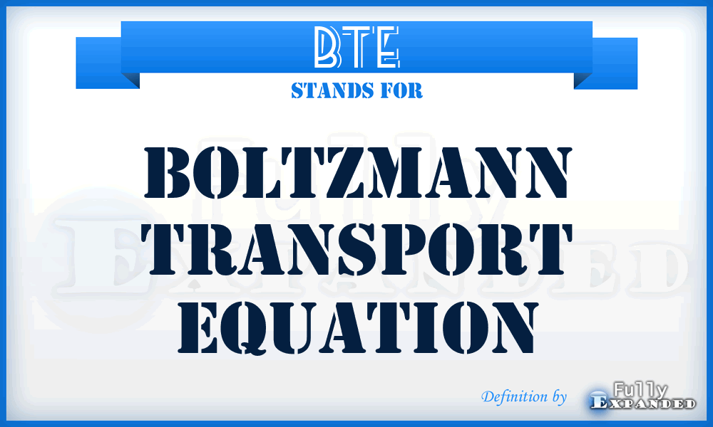 BTE - Boltzmann Transport Equation