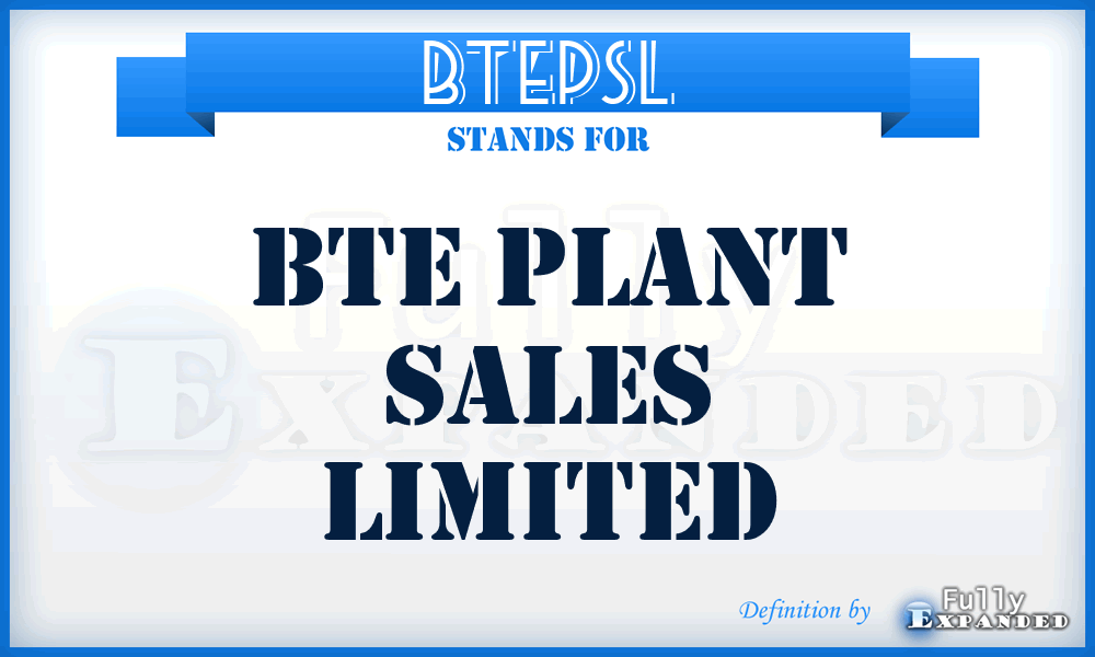 BTEPSL - BTE Plant Sales Limited