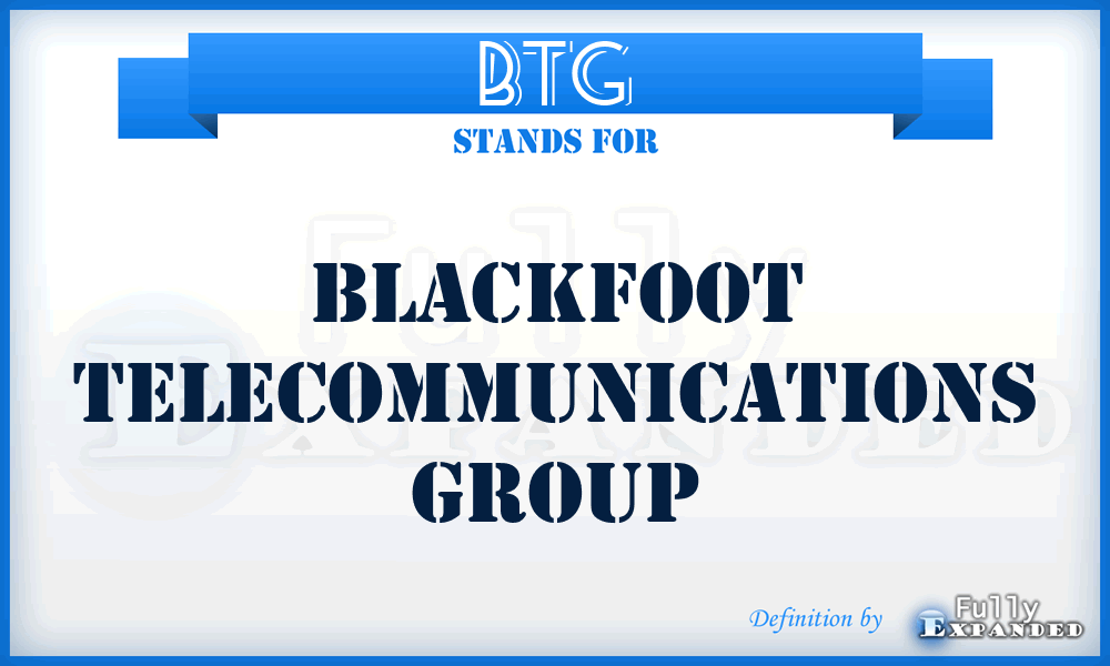 BTG - Blackfoot Telecommunications Group