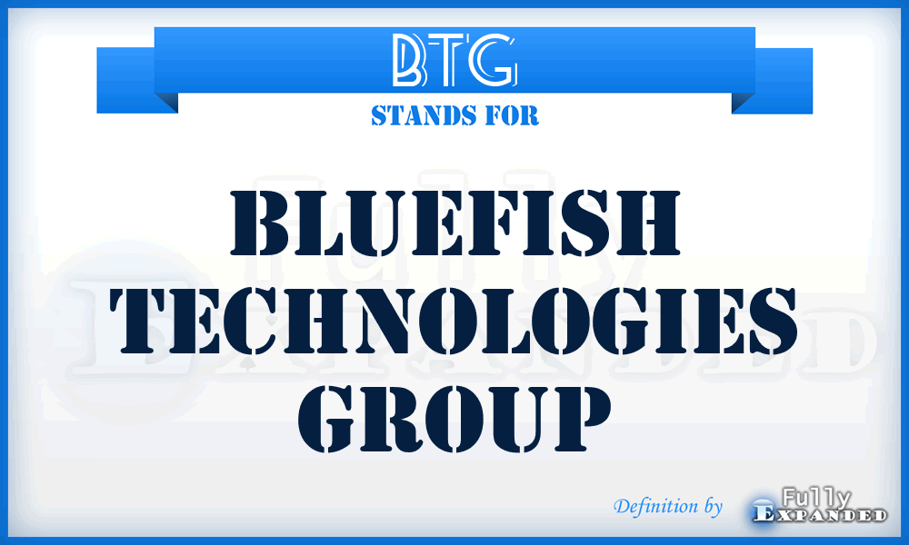 BTG - Bluefish Technologies Group