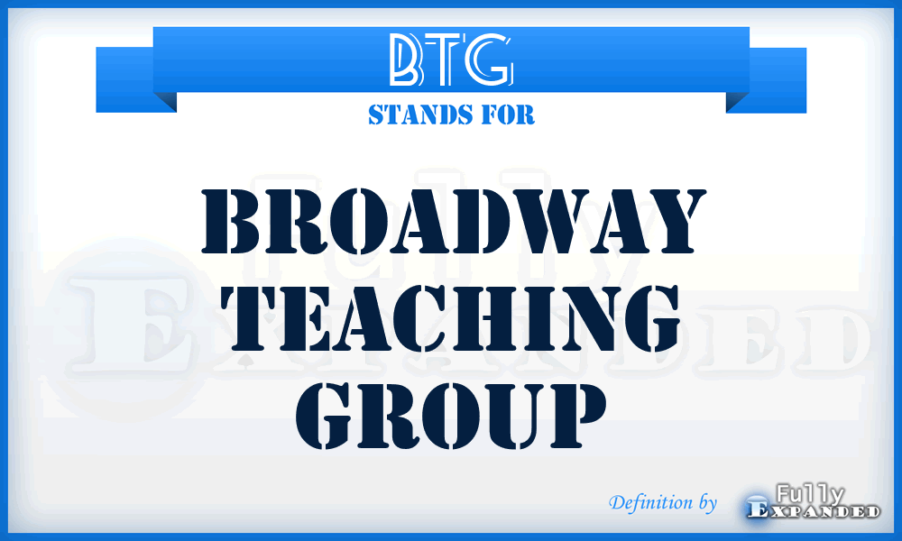 BTG - Broadway Teaching Group