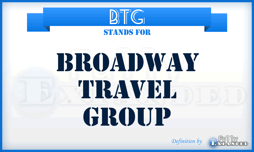 BTG - Broadway Travel Group