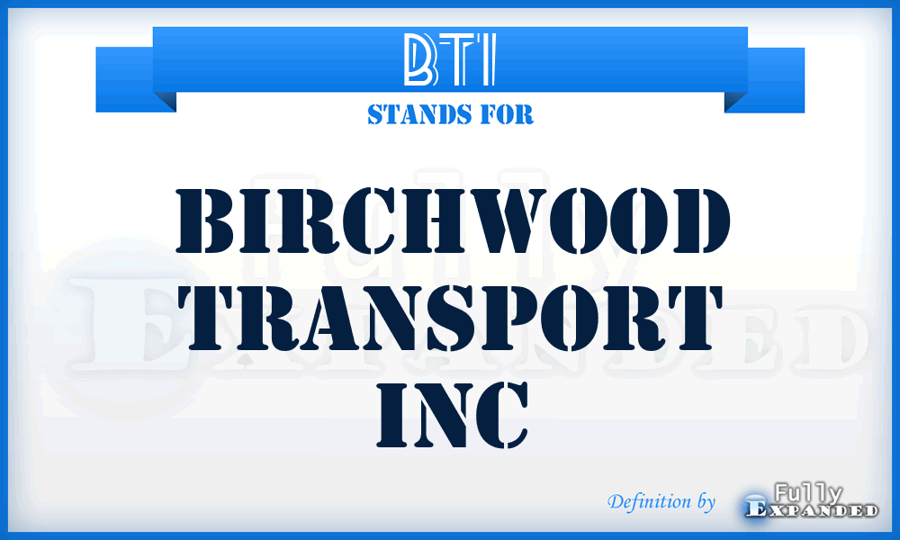 BTI - Birchwood Transport Inc