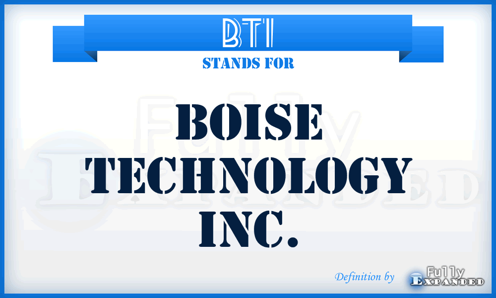 BTI - Boise Technology Inc.