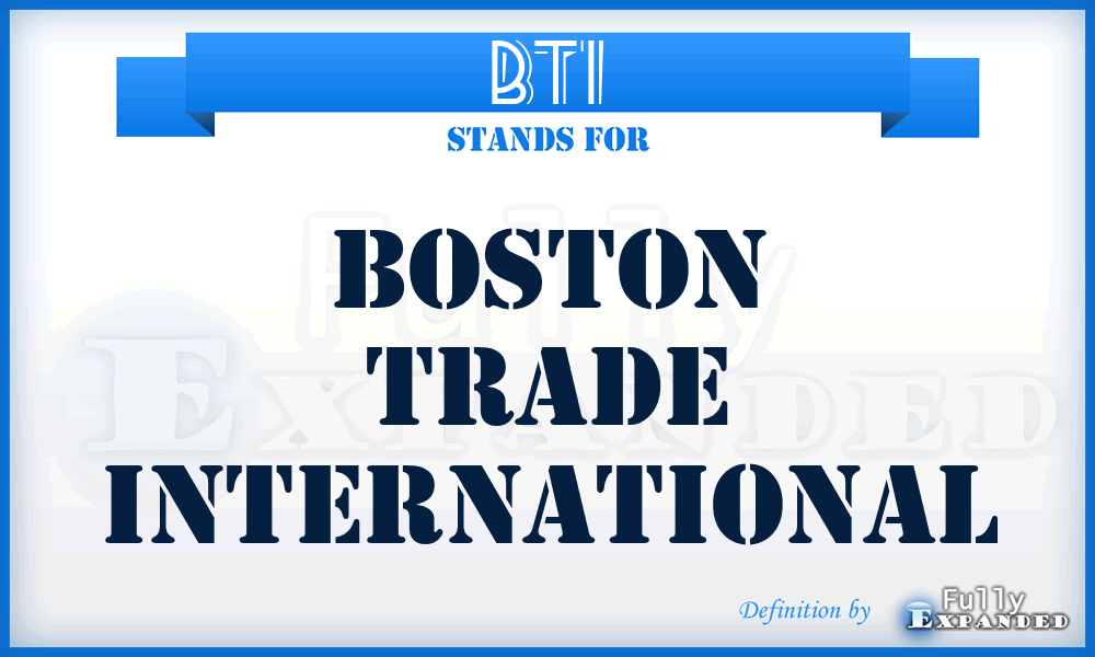 BTI - Boston Trade International