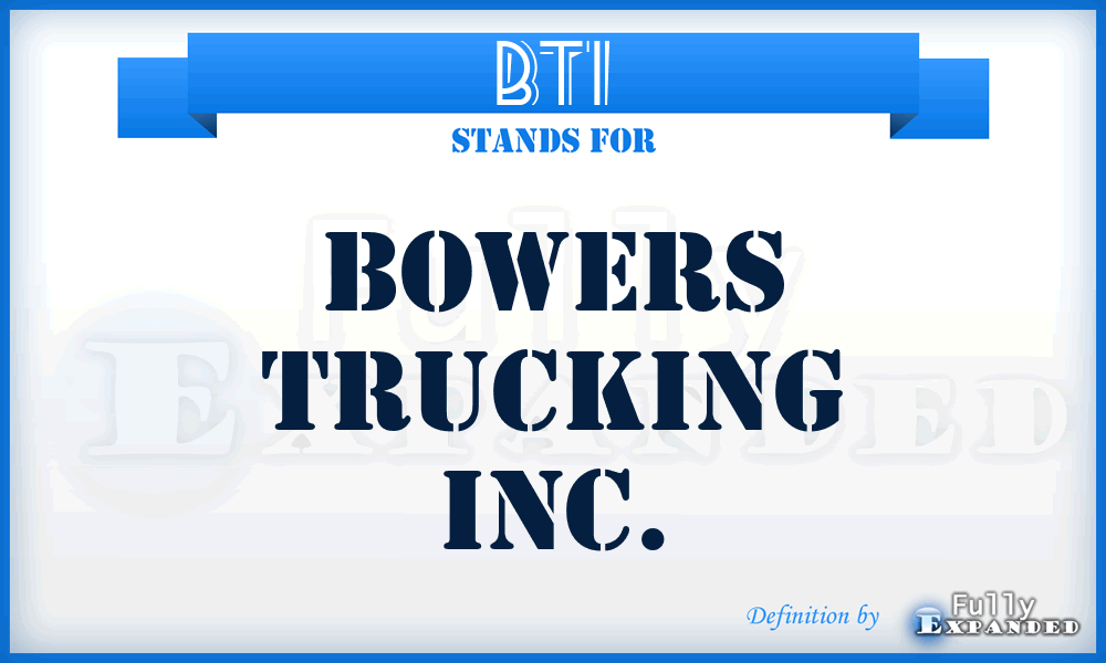 BTI - Bowers Trucking Inc.