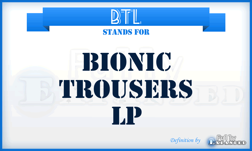 BTL - Bionic Trousers Lp