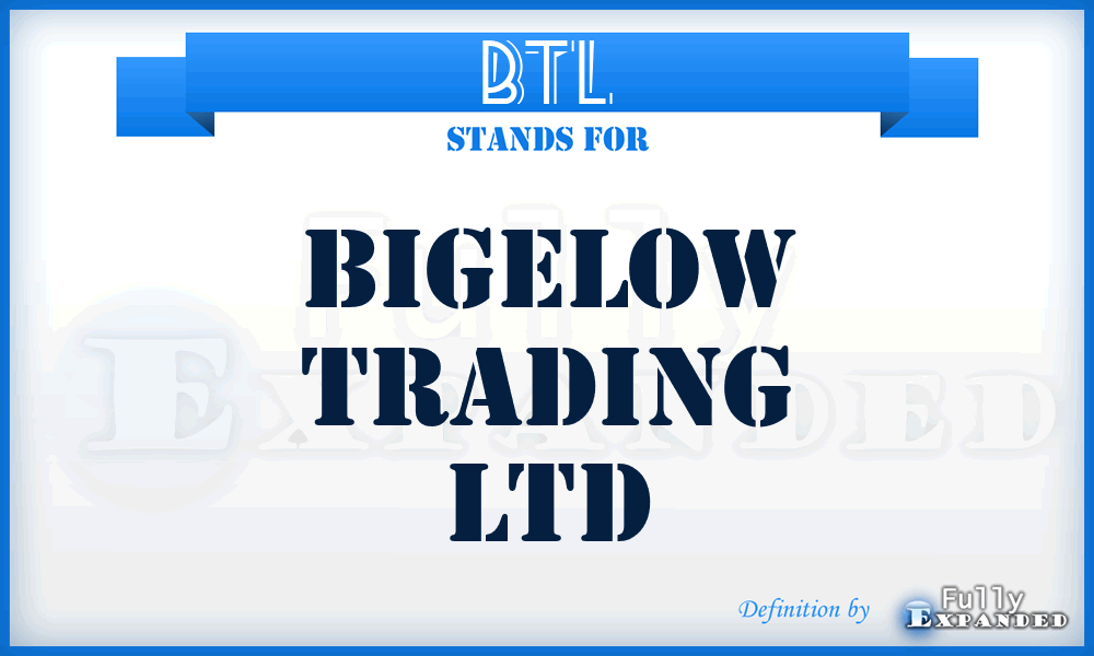 BTL - Bigelow Trading Ltd