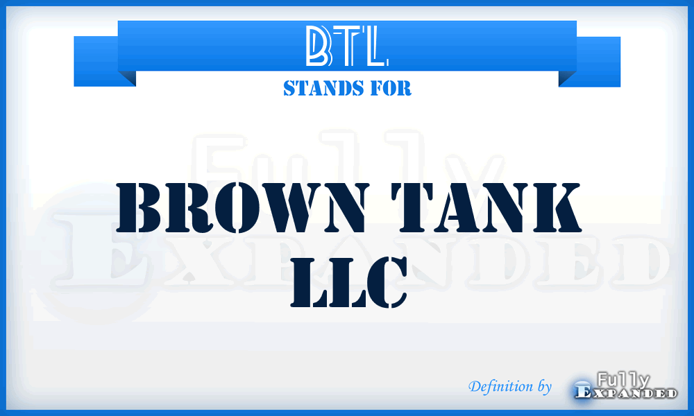 BTL - Brown Tank LLC