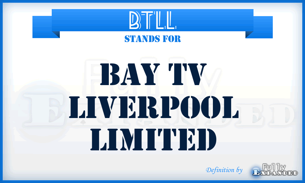 BTLL - Bay Tv Liverpool Limited