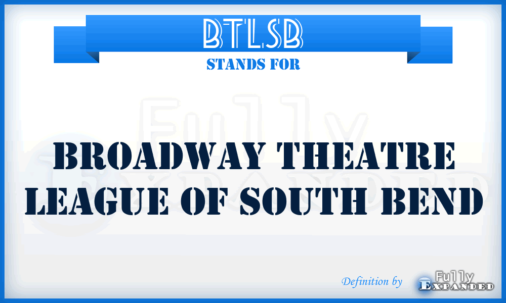 BTLSB - Broadway Theatre League of South Bend