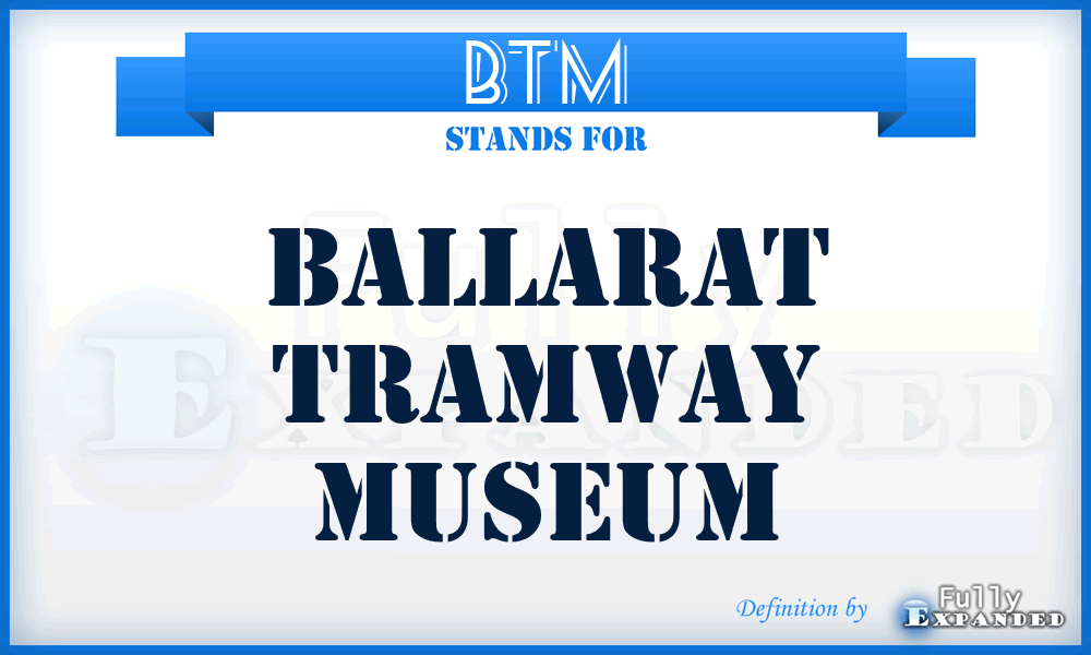 BTM - Ballarat Tramway Museum