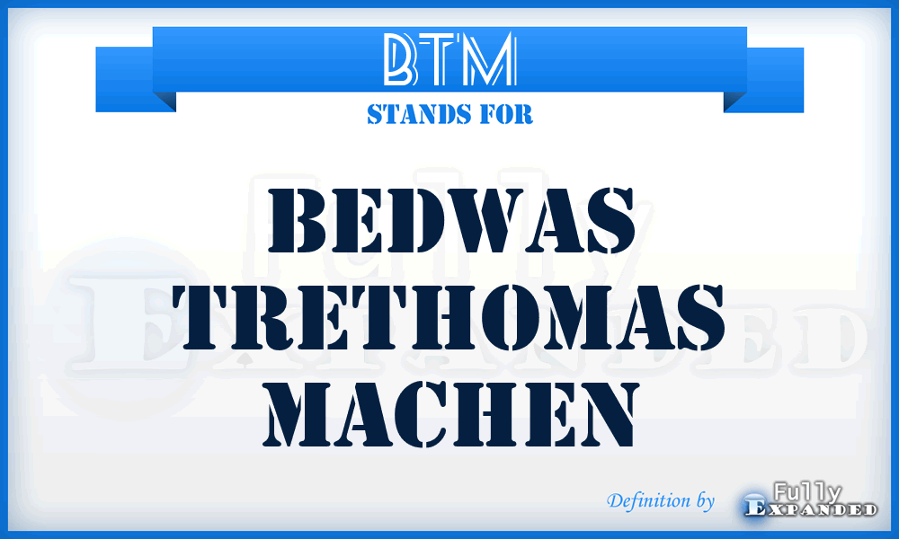 BTM - Bedwas Trethomas Machen